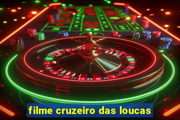 filme cruzeiro das loucas